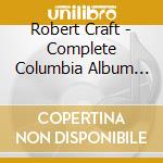 Robert Craft - Complete Columbia Album Collection cd