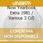 Now Yearbook Extra 1981 / Various  3 Cd) cd