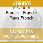 Elisabeth Franch - Franch: Plays Franck cd