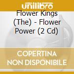 Flower Kings (The) - Flower Power (2 Cd) cd
