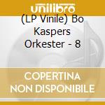 (LP Vinile) Bo Kaspers Orkester - 8 vinile