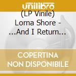 (LP Vinile) Lorna Shore - ...And I Return To Nothingness - Ep (2 Lp) vinile