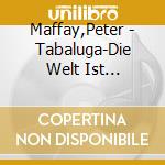 Maffay,Peter - Tabaluga-Die Welt Ist Wunderbar (2 Cd) cd