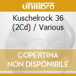 Kuschelrock 36 (2Cd) / Various cd