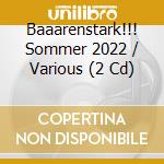 Baaarenstark!!! Sommer 2022 / Various (2 Cd) cd