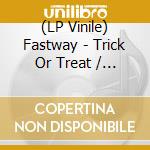 (LP Vinile) Fastway - Trick Or Treat / O.S.T. (Pumpkin Orange With Electric Swirl Vinyl) vinile