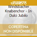 Windsbacher Knabenchor - In Dulci Jubilo cd