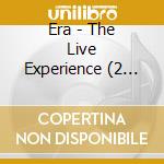 Era - The Live Experience (2 Cd) cd musicale