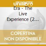 Era - The Live Experience (2 Cd) cd