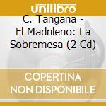 C. Tangana - El Madrileno: La Sobremesa (2 Cd) cd