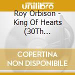 Roy Orbison - King Of Hearts (30Th Anniversary) cd musicale