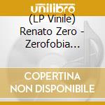 (LP Vinile) Renato Zero - Zerofobia (180Gr Col.White-Ed.Lim.Num.) vinile
