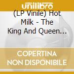 (LP Vinile) Hot Milk - The King And Queen Of Gasoline lp vinile