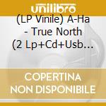 (LP Vinile) A-Ha - True North (2 Lp+Cd+Usb Card) vinile