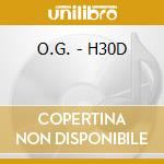 O.G. - H30D cd