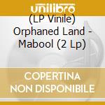(LP Vinile) Orphaned Land - Mabool (2 Lp) vinile
