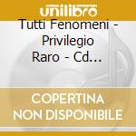 Tutti Fenomeni - Privilegio Raro - Cd Autografato cd musicale