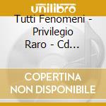 Tutti Fenomeni - Privilegio Raro - Cd Autografato cd