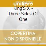 King'S X - Three Sides Of One cd musicale