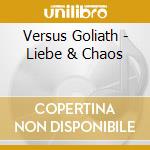 Versus Goliath - Liebe & Chaos cd