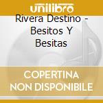 Rivera Destino - Besitos Y Besitas cd