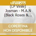 (LP Vinile) Josman - M.A.N (Black Roses & Lost Feelings) lp vinile