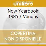 Now Yearbook 1985 / Various cd