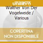 Walther Von Der Vogelweide / Various cd