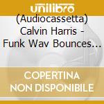 (Audiocassetta) Calvin Harris - Funk Wav Bounces Vol. 2 cd