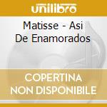 Matisse - Asi De Enamorados cd