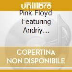 Pink Floyd Featuring Andriy Khlyvnyuk - Hey Hey Rise Up cd