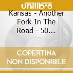 Kansas - Another Fork In The Road - 50 Years Of K cd musicale