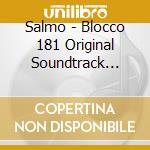 Salmo - Blocco 181 Original Soundtrack (Jewel Box) cd musicale