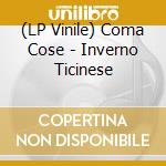 (LP Vinile) Coma Cose - Inverno Ticinese vinile