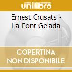 Ernest Crusats - La Font Gelada cd