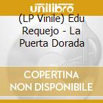 (LP Vinile) Edu Requejo - La Puerta Dorada vinile