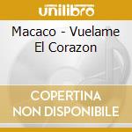 Macaco - Vuelame El Corazon cd