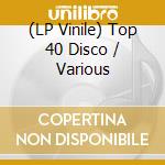 (LP Vinile) Top 40 Disco / Various vinile