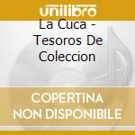 La Cuca - Tesoros De Coleccion cd