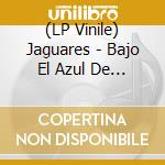 (LP Vinile) Jaguares - Bajo El Azul De Tu Misterio vinile