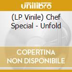 (LP Vinile) Chef Special - Unfold vinile