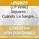 (LP Vinile) Jaguares - Cuando La Sangre Galopa (2 Lp) vinile