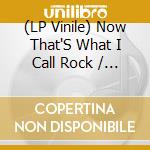 (LP Vinile) Now That'S What I Call Rock / Various (3 Lp) vinile