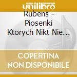Rubens - Piosenki Ktorych Nikt Nie Chcial cd