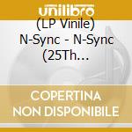 (LP Vinile) N-Sync - N-Sync (25Th Anniversary) lp vinile