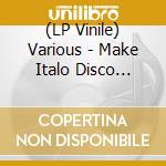 (LP Vinile) Various - Make Italo Disco Great Again vinile