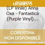 (LP Vinile) Anna Oxa - Fantastica (Purple Vinyl) (2 Lp)  lp vinile