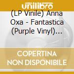 (LP Vinile) Anna Oxa - Fantastica (Purple Vinyl) (2 Lp)  vinile
