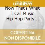 Now That's What I Call Music Hip Hop Party / Various cd