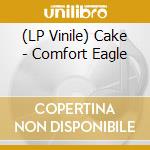 (LP Vinile) Cake - Comfort Eagle vinile